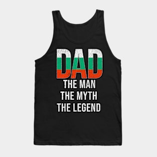 Bulgarian Dad The Man The Myth The Legend - Gift for Bulgarian Dad With Roots From Bulgarian Tank Top